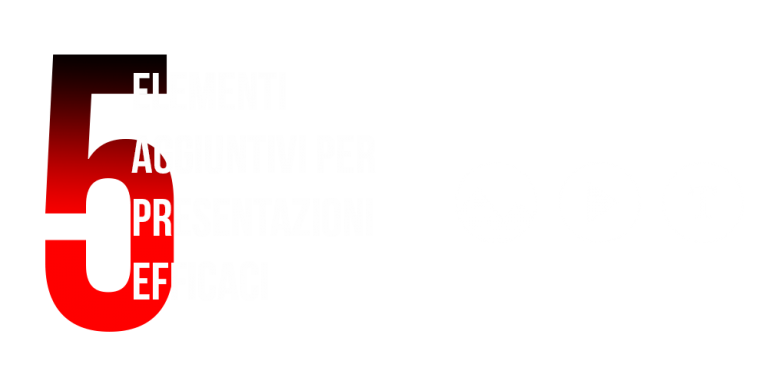 Elementi aggiuntivi per presentazioni efficaci